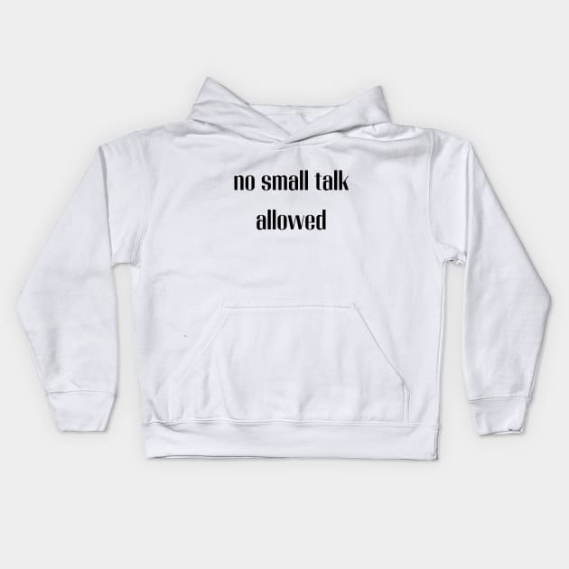 No small talk allowed Kids Hoodie by Fayn